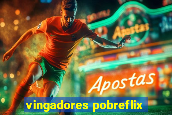 vingadores pobreflix