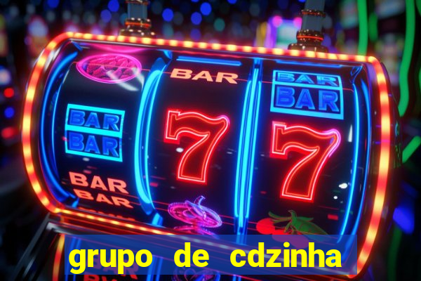 grupo de cdzinha no whatsapp