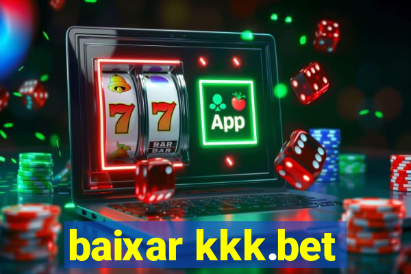 baixar kkk.bet