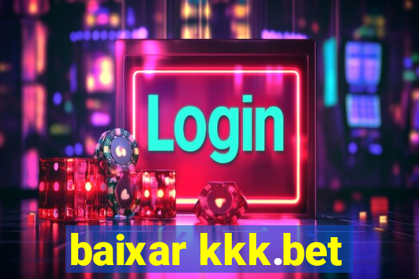 baixar kkk.bet