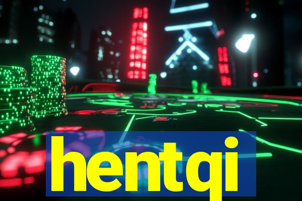 hentqi