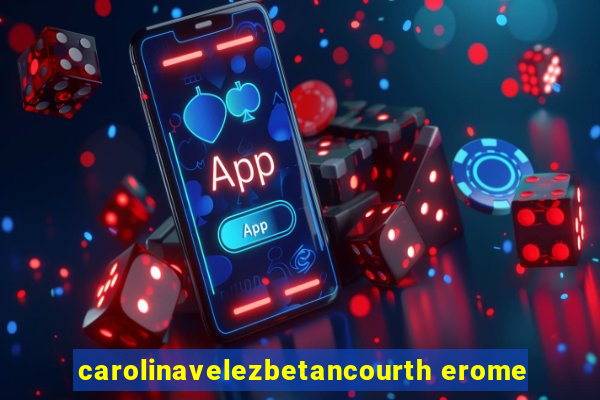 carolinavelezbetancourth erome