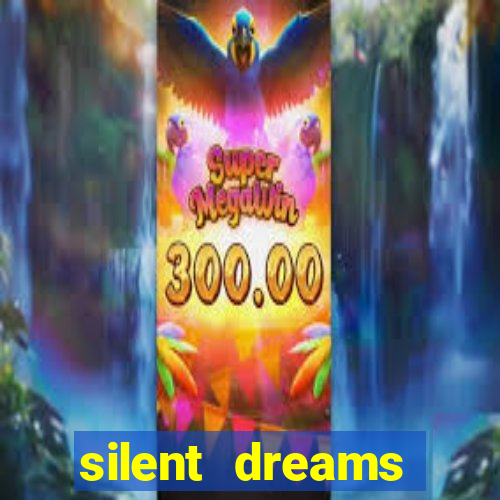 silent dreams reclame aqui