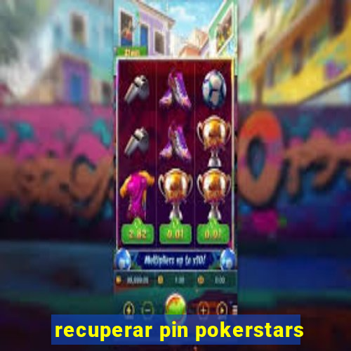 recuperar pin pokerstars