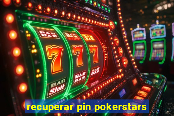 recuperar pin pokerstars