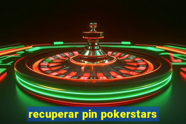 recuperar pin pokerstars