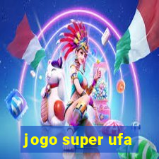 jogo super ufa