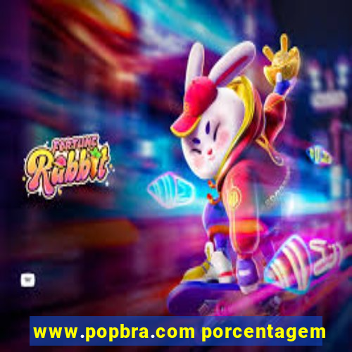 www.popbra.com porcentagem