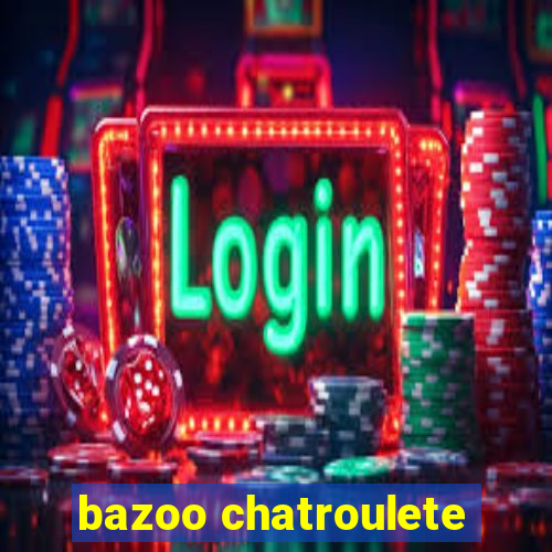 bazoo chatroulete