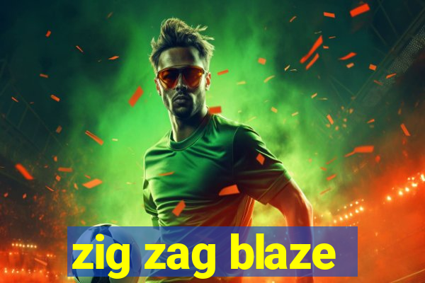 zig zag blaze
