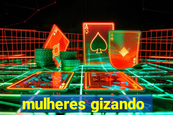 mulheres gizando