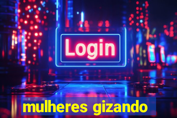 mulheres gizando