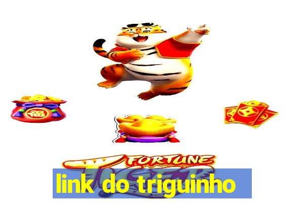 link do triguinho