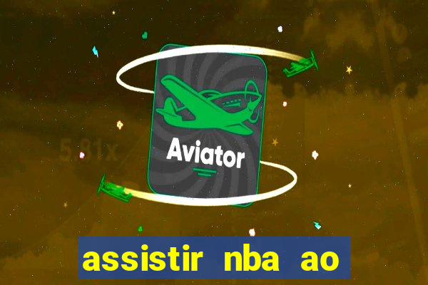 assistir nba ao vivo multicanais