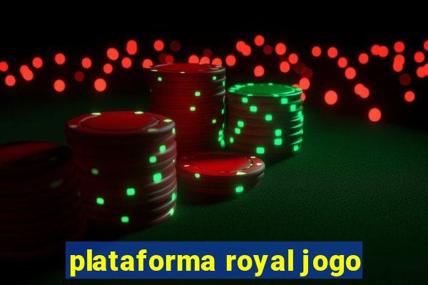 plataforma royal jogo