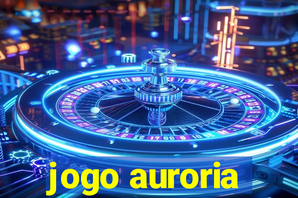 jogo auroria