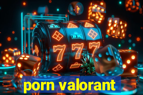 porn valorant