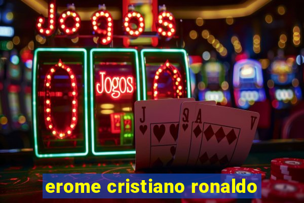 erome cristiano ronaldo