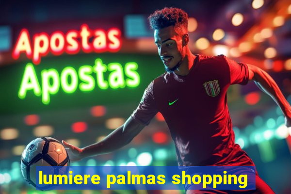 lumiere palmas shopping