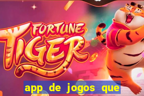 app de jogos que ganha dinheiro de verdade
