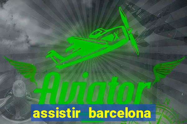 assistir barcelona x real madrid futemax