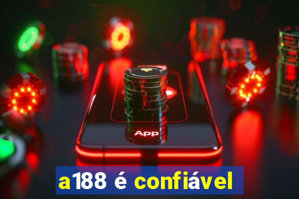 a188 é confiável