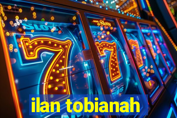 ilan tobianah