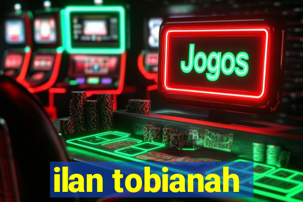 ilan tobianah