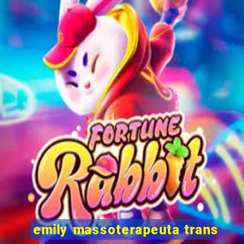 emily massoterapeuta trans