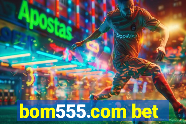 bom555.com bet