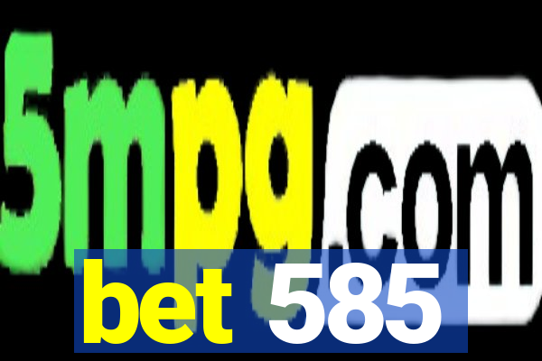 bet 585