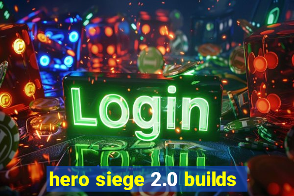 hero siege 2.0 builds