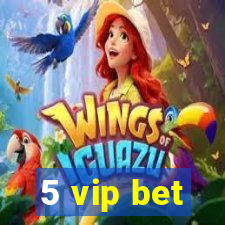5 vip bet