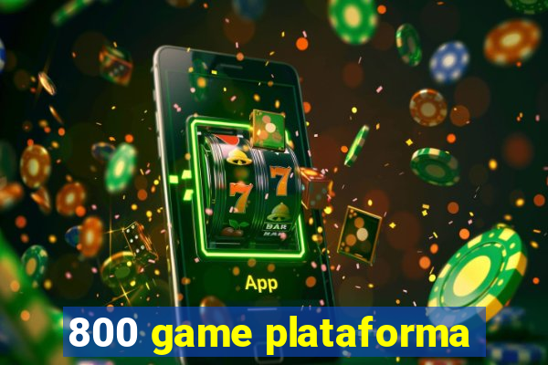 800 game plataforma