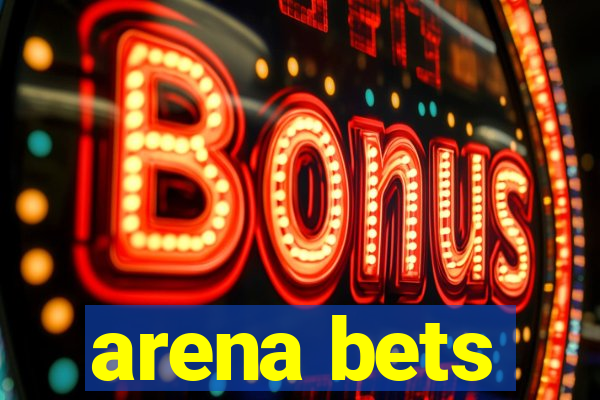 arena bets