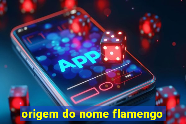 origem do nome flamengo