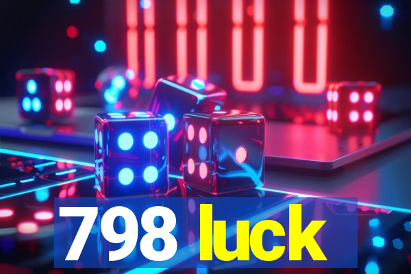 798 luck