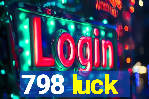 798 luck