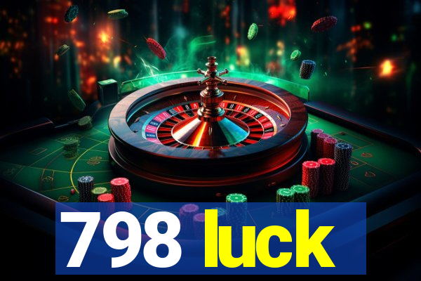 798 luck
