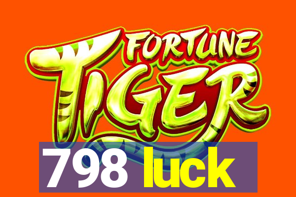 798 luck