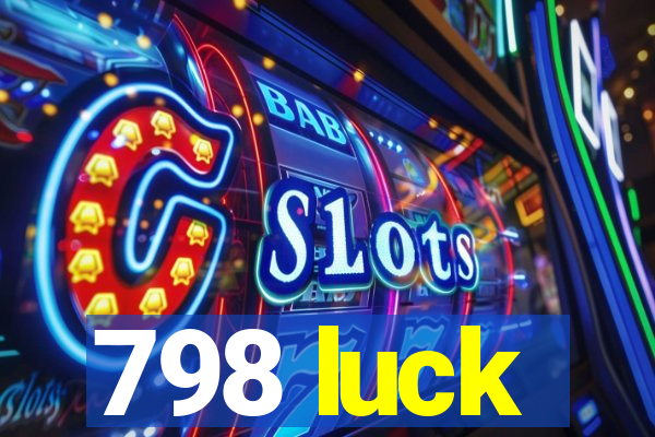 798 luck