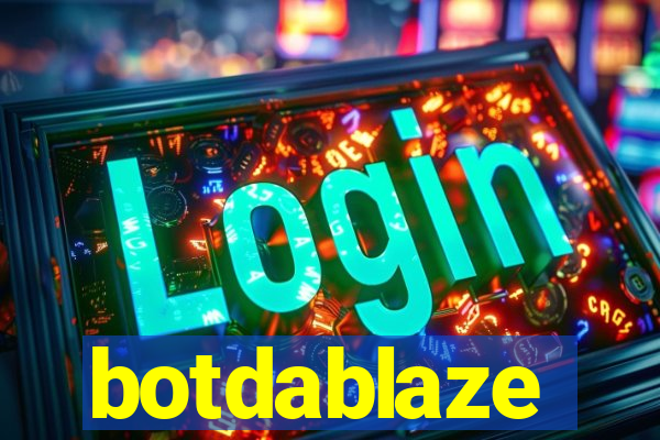 botdablaze