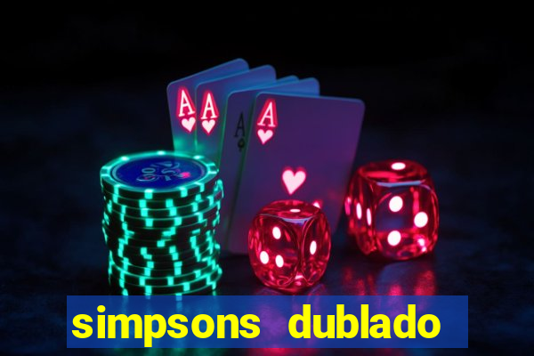 simpsons dublado assistir online