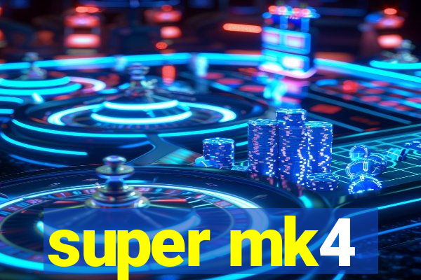 super mk4