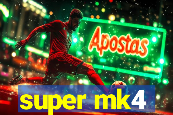 super mk4