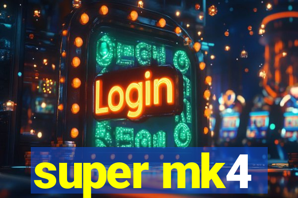 super mk4