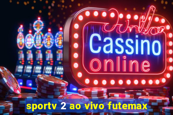 sportv 2 ao vivo futemax