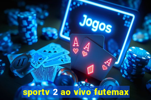 sportv 2 ao vivo futemax