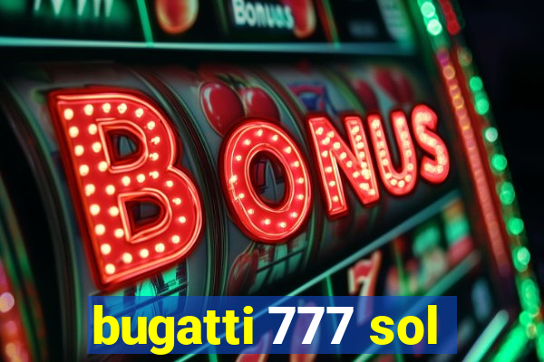 bugatti 777 sol
