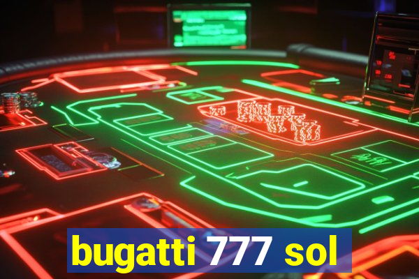 bugatti 777 sol